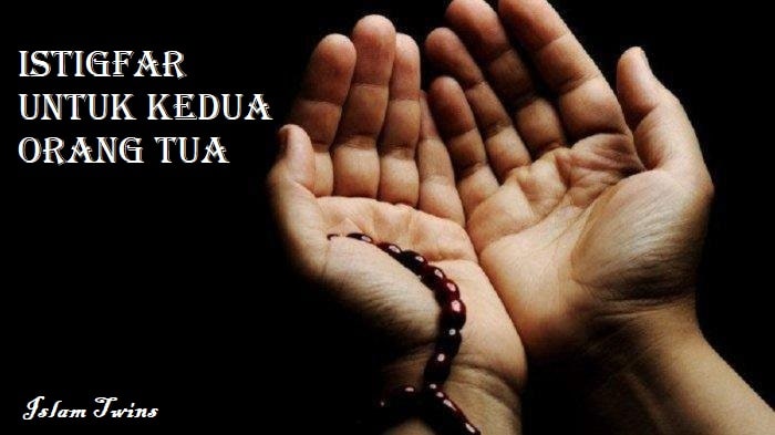 Bacaan Istigfar Untuk Kedua Orang Tua, Begini Caranya