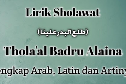 Lirik Thola'al Badru Alaina Lengkap Arab, Latin dan Artinya