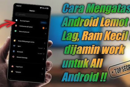 7+ Cara Mengatasi Android yang Lemot
