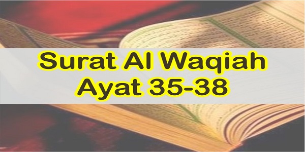 Cara Mengamalkan Surat Al Waqiah Ayat 35-38 Agar Wajahmu Menjadi Cantik Berseri