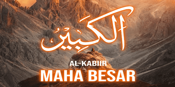 Makna Mendalam dari Al Kabir Artinya Yang Maha Besar 37