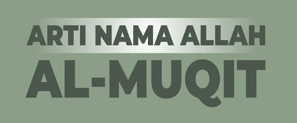 Meneladani Al Muqit dalam Asmaul Husna