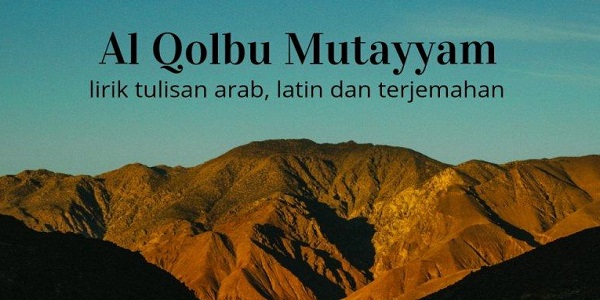 Lirik Sholawat Al Qolbu Mutayyam Arab Latin beserta Artinya