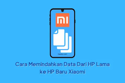 Cara Memindahkan Data dari HP Xiaomi Lama ke HP Baru