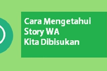Cara Mengetahui Story WA Kita Dibisukan oleh Teman