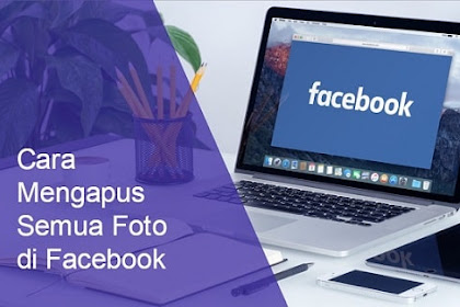 Cara Menghapus Semua Foto Di Fb Secara Permanen